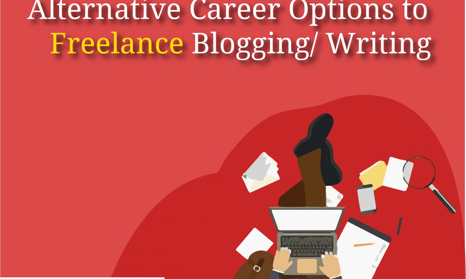 Alternative Career Option to Freelance Blogging/ Writing
